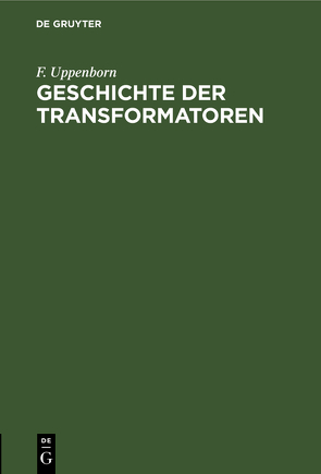 Geschichte der Transformatoren von Uppenborn,  F.