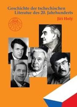Geschichte der tschechischen Literatur des 20. Jahrhunderts von Fliegler,  Dominique, Holý,  Jirí, Vintr,  Hanna