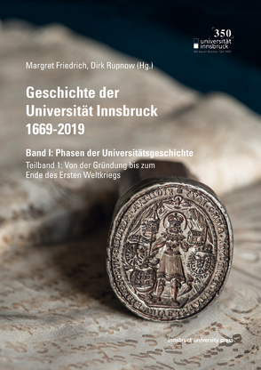 Geschichte der Universität Innsbruck 1669-2019 Band I: Phasen der Universitätsgeschichte von Friedrich,  Margret, Rupnow,  Dirk