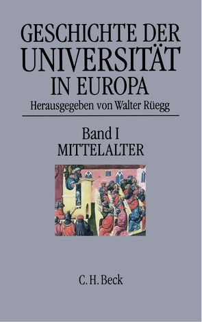 Geschichte der Universität in Europa Bd. I: Mittelalter von Briggs,  Asa, Gieysztor,  Aleksander, Hammerstein,  Notker, Pedersen,  Olaf, Puymege,  Alison de, Ridder-Symoens,  Hilde de, Roberts,  John, Rüegg,  Walter, Shils,  Edward, Verger,  Jacques