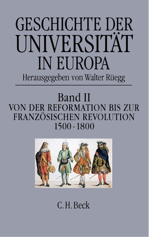 Geschichte der Universität in Europa Bd. II: Von der Reformation zur Französischen Revolution (1500-1800) von Briggs,  Asa, Gieysztor,  Aleksander, Hammerstein,  Notker, Pedersen,  Olaf, Puymege,  Alison de, Ridder-Symoens,  Hilde de, Roberts,  John, Rüegg,  Walter, Shils,  Edward, Verger,  Jacques