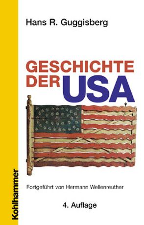 Geschichte der USA von Guggisberg,  Hans R, Wellenreuther,  Hermann