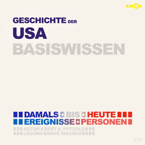 Geschichte der USA (Vereinigten Staaten von Amerika) (2 CDs) – Basiswissen von Petzold,  Bert Alexander, Wagner,  René