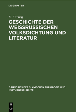 Geschichte der weissrussischen Volksdichtung und Literatur von Karskij,  E.