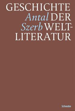 Geschichte der Weltliteratur von Poszler,  György, Szerb,  Antal