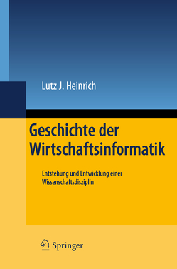 Geschichte der Wirtschaftsinformatik von Ardelt,  Rudolf, Heinrich,  Lutz J.