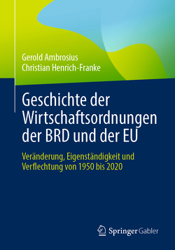 Geschichte der Wirtschaftsordnungen der BRD und der EU von Ambrosius,  Gerold, Henrich-Franke,  Christian
