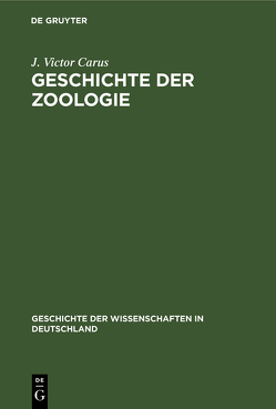 Geschichte der Zoologie von Carus,  J Victor