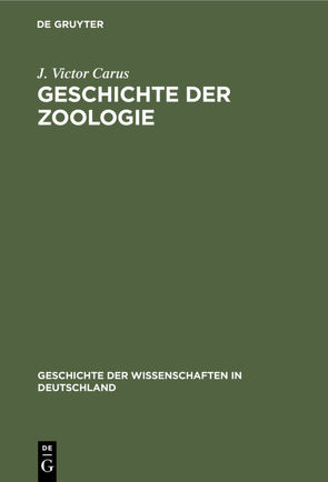 Geschichte der Zoologie von Carus,  J Victor