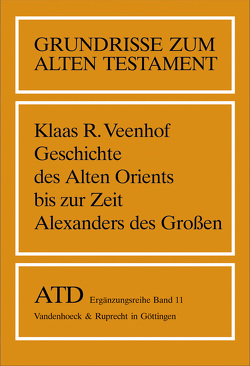 Geschichte des Alten Orients bis zur Zeit Alexanders des Großen von Veenhof,  Klaas R., Weippert,  Helga