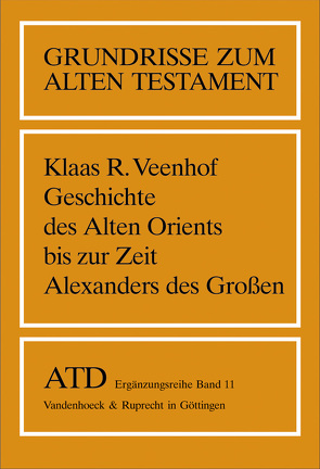 Geschichte des Alten Orients bis zur Zeit Alexanders des Großen von Veenhof,  Klaas R., Weippert,  Helga