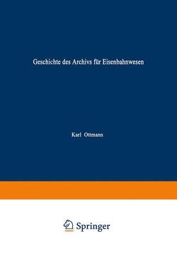 Geschichte des Archivs für Eisenbahnwesen von Ottmann,  Karl