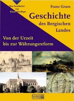 Geschichte des Bergischen Landes von Gruß,  Franz, Herdepe,  Klaus