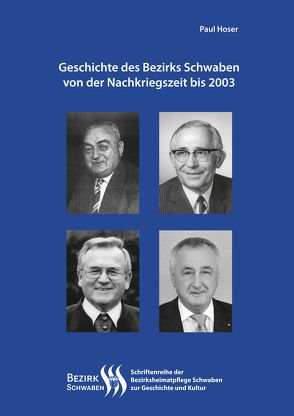 Geschichte des Bezirks Schwaben von der Nachkriegszeit bis 2003 von Holly,  Katrin, Hoser,  Paul