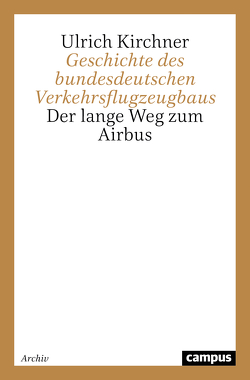 Geschichte des bundesdeutschen Verkehrsflugzeugbaus von Kirchner,  Ulrich