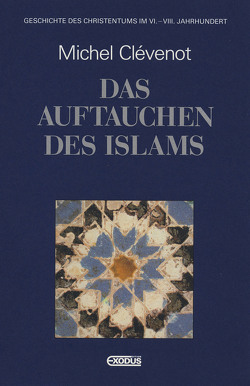 Geschichte des Christentums / Das Auftauchen des Islams von Clévenot,  Michel, Füssel,  Kuno