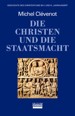 Geschichte des Christentums / Die Christen und die Staatsmacht von Clévenot,  Michel, Füssel,  Kuno