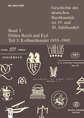 Geschichte des deutschen Buchhandels im 19. und 20. Jahrhundert. Drittes Reich / Der Buchhandel im deutschsprachigen Exil 1933-1945 von Fischer,  Ernst