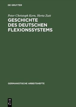 Geschichte des deutschen Flexionssystems von Kern,  Peter Christoph, Zutt,  Herta