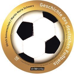 Geschichte des deutschen Fußballs von Beckenbauer,  Franz, Daum,  Christoph, Netzer,  Günter, Schwarz,  Martin Maria, Sonnenschein,  Ulrich