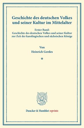 Geschichte des deutschen Volkes und seiner Kultur im Mittelalter. von Gerdes,  Heinrich