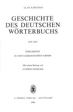 Geschichte des Deutschen Wörterbuchs 1838–1863 von Denecke,  Ludwig, Kirkness,  Alan