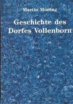 Geschichte des Dorfes Vollenborn von Montag,  Martin