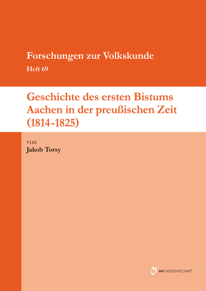 Geschichte des ersten Bistums Aachen in der preußischen Zeit (1814-1825) von Torsy,  Jakob