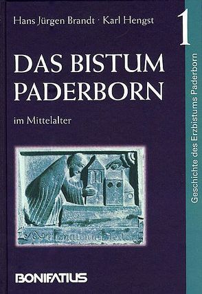 Geschichte des Erzbistums Paderborn / Das Bistum Paderborn im Mittelalter von Brandt,  Hans J, Hengst,  Karl