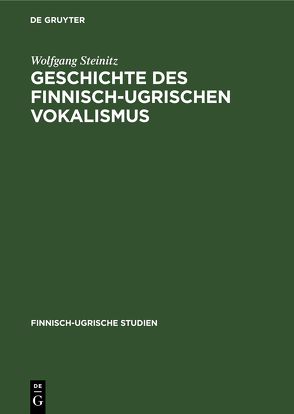 Geschichte des finnisch-ugrischen Vokalismus von Steinitz,  Wolfgang
