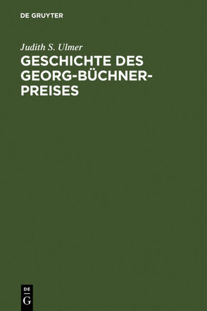 Geschichte des Georg-Büchner-Preises von Ulmer,  Judith S.
