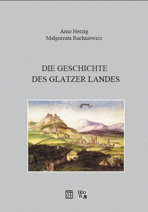 Geschichte des Glatzer Landes von Herzig,  Arno, Ruchniewicz,  Malgorzata