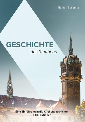 Geschichte des Glaubens von Busenitz,  Nathan