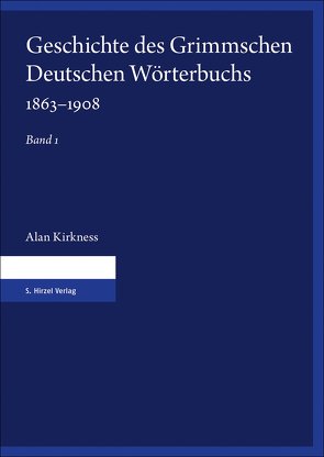Geschichte des Grimmschen Deutschen Wörterbuchs 1863–1908 von Kirkness,  Alan