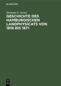 Geschichte des hamburgischen Landphysicats von 1818 bis 1871 von Gernet,  Hermann G.