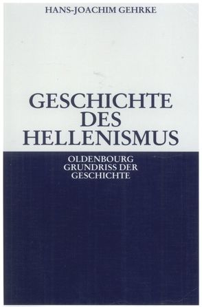 Geschichte des Hellenismus von Gehrke,  Hans-Joachim