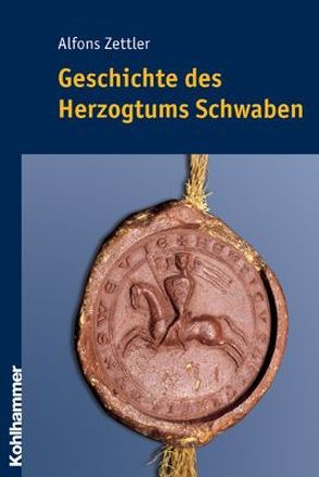 Geschichte des Herzogtums Schwaben von Zettler,  Alfons