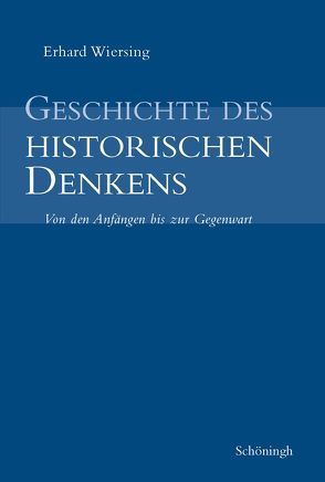 Geschichte des historischen Denkens von Wiersing,  Erhard