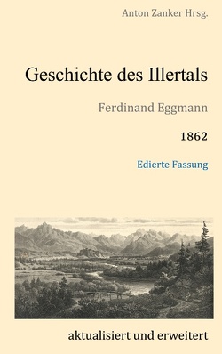 Geschichte des Illertals von Eggmann,  Ferdinand, Zanker,  Anton