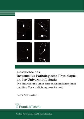 Geschichte des Instituts für Pathologische Physiologie an der Universität Leipzig von Schwartze,  Peter