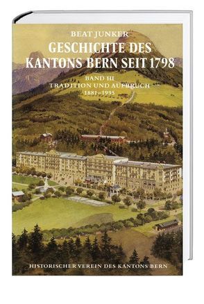 Geschichte des Kantons Bern seit 1798, Band III von Junker,  Beat