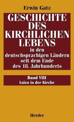 Geschichte des kirchlichen Lebens in den deutschsprachigen Ländern… / Laien in der Kirche von Aschoff,  Hans G, Fleckenstein,  Gisela, Gatz,  Erwin