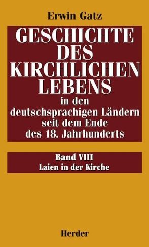 Geschichte des kirchlichen Lebens in den deutschsprachigen Ländern… / Laien in der Kirche von Aschoff,  Hans G, Fleckenstein,  Gisela, Gatz,  Erwin