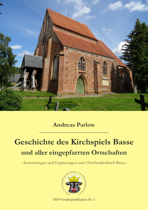 Geschichte des Kirchspiels Basse und aller eingepfarrten Ortschaften von Parlow,  Andreas