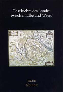 Geschichte des Landes zwischen Elbe und Weser / Neuzeit von Dannenberg,  Hans E, Schulze,  Heinz J