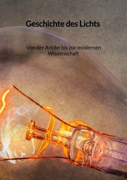 Geschichte des Lichts – Von der Antike bis zur modernen Wissenschaft von Kluge,  Karl