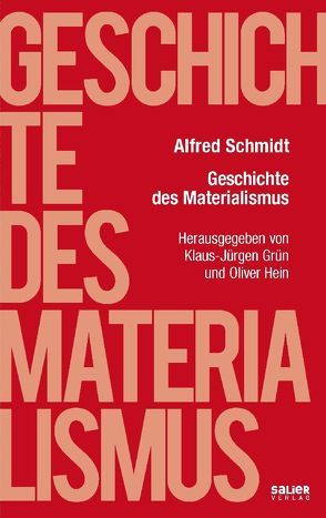 Geschichte des Materialismus von Grün,  Klaus-Jürgen, Hein,  Oliver, Schmidt,  Alfred