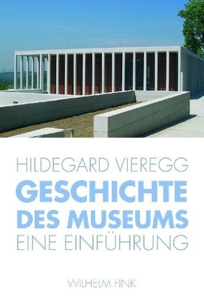Geschichte des Museums von K. Vieregg,  Hildegard, Vieregg,  Hildegard K