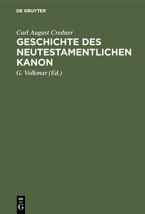 Geschichte des neutestamentlichen Kanon von Credner,  Carl August, Volkmar,  G.