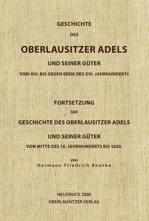 Geschichte des Oberlausitzer Adels und seiner Güter vom 13. bis Ende des 16 Jh. von Knothe,  Hermann Friedrich, Nürnberger,  Frank